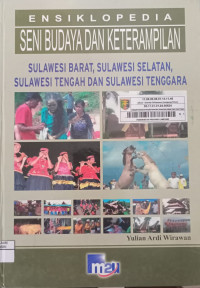 Image of ENSIKLOPEDIA SENI BUDAYA DAN KETERAMPILAN Sulawesi Barat, Sulawesi Selatan, Sulawesi Tengah dan Sulawesi Tenggara