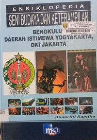 Image of Ensiklopedia Seni Budaya Dan Keterampilan : Bengkulu Daerah Istimewa Yogyakarta, DKI Jakarta