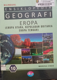 Image of ENSIKLOPEDIA GEOGRAFI EROPA ( EROPA UTARA, KEPULAUAN BRITANIA, EROPA TENGAH )