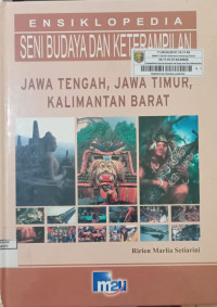 Image of ENSIKLOPRDIA SENI BUDAYA DAN KETERAMPILAN ( JAWA TENGAH, JAWA TIMUR, KALIMANTAN BARAT )